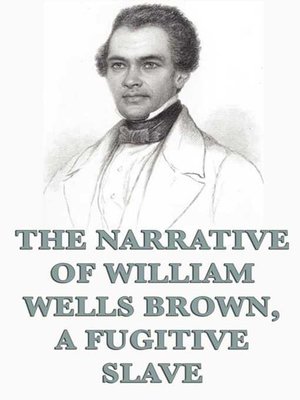 cover image of The Narrative of William Wells Brown, a Fugitive Slave